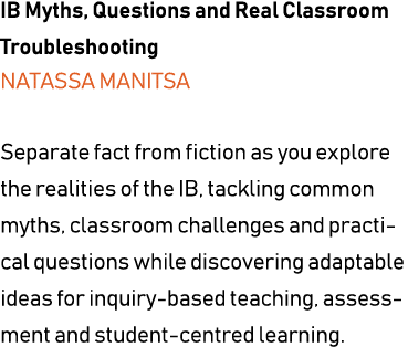 IB Myths, Questions and Real Classroom Troubleshooting Natassa Manitsa Separate fact from fiction as you explore the ...