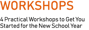 Workshops 4 Practical Workshops to Get You Started for the New School Year 