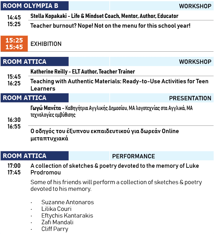 ROOM OLYMPIA B,,WORKSHOP,14:45 15:25,Stella Kopakaki Life & Mindset Coach, Mentor, Author, Educator,Teacher burnout? ...