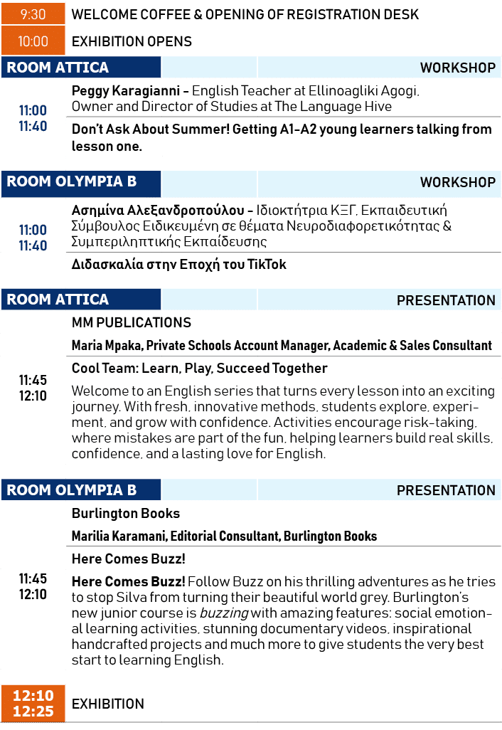 9:30,Welcome Coffee & Opening of Registration Desk,10:00,Exhibition opens,ROOM ATTICA,,WORKSHOP,11:00 11:40,Peggy Kar...